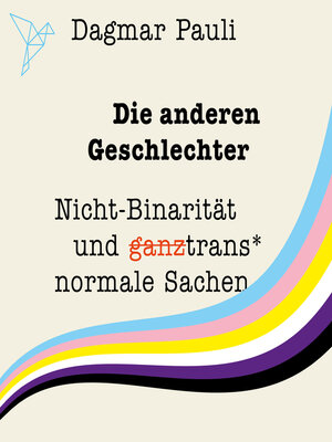 cover image of Die anderen Geschlechter--Nicht-Binarität und (ganz) trans* normale Sachen